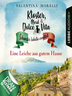 cover image of Eine Leiche aus gutem Hause--Kloster, Mord und Dolce Vita--Schwester Isabella ermittelt, Folge 4